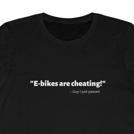 e-bikes are cheating unisex t-shirt