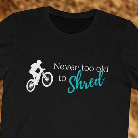 Never Too Old To Shred Unisex Tee